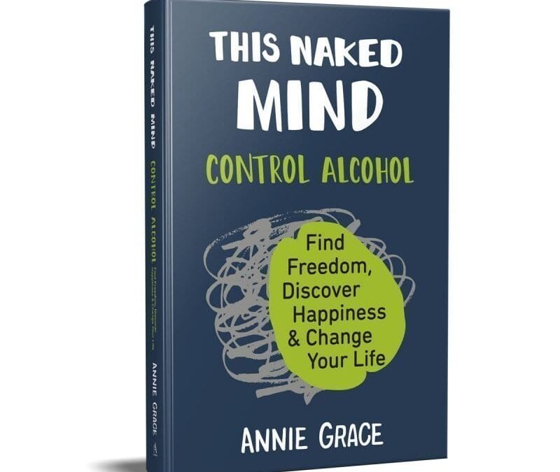 The Naked Mind by Annie Grace (Drinking/No Drinking, Part II)